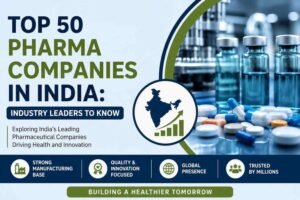Top 50 Pharma Companies in India: Industry Leaders to Know 